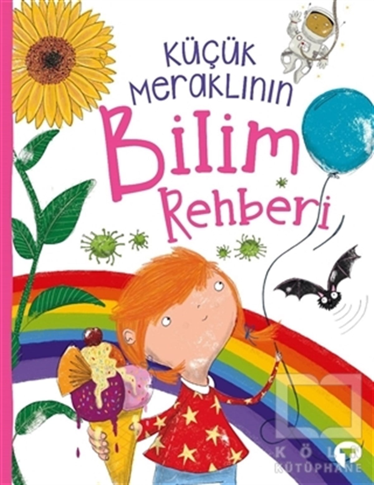Anne RooneyÇocuk Hikaye KitaplarıKüçük Meraklının Bilim Rehberi