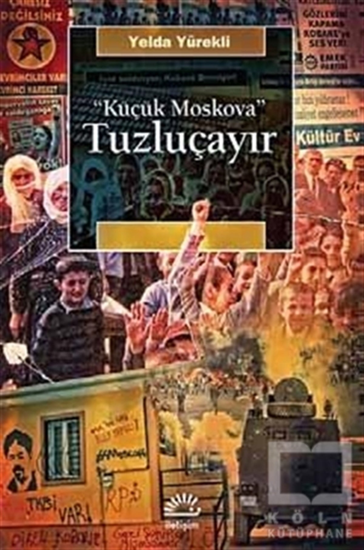 Yelda YürekliAraştırma-İncelemeKüçük Moskova - Tuzluçayır