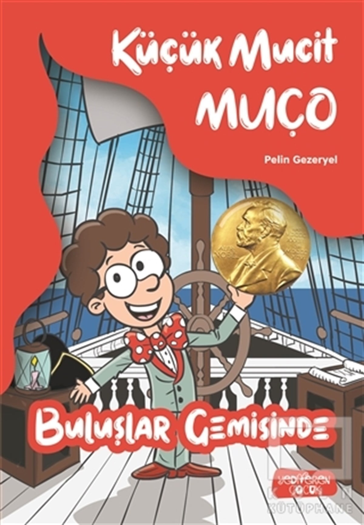 Pelin GezeryelÇocuk Hikaye KitaplarıKüçük Mucit Muço - Buluşlar Gemisinde