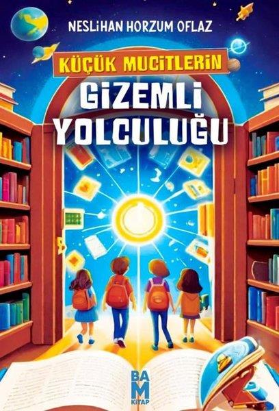 Neslihan Horzum OflazÇocuk Gençlik RomanlarıKüçük Mucitlerin Gizemli Yolculuğu
