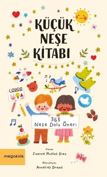 Joanne Ruelos DiazEgitim Etkinlik KitaplariKüçük Neşe Kitabı - 365 Neşe Dolu Öneri