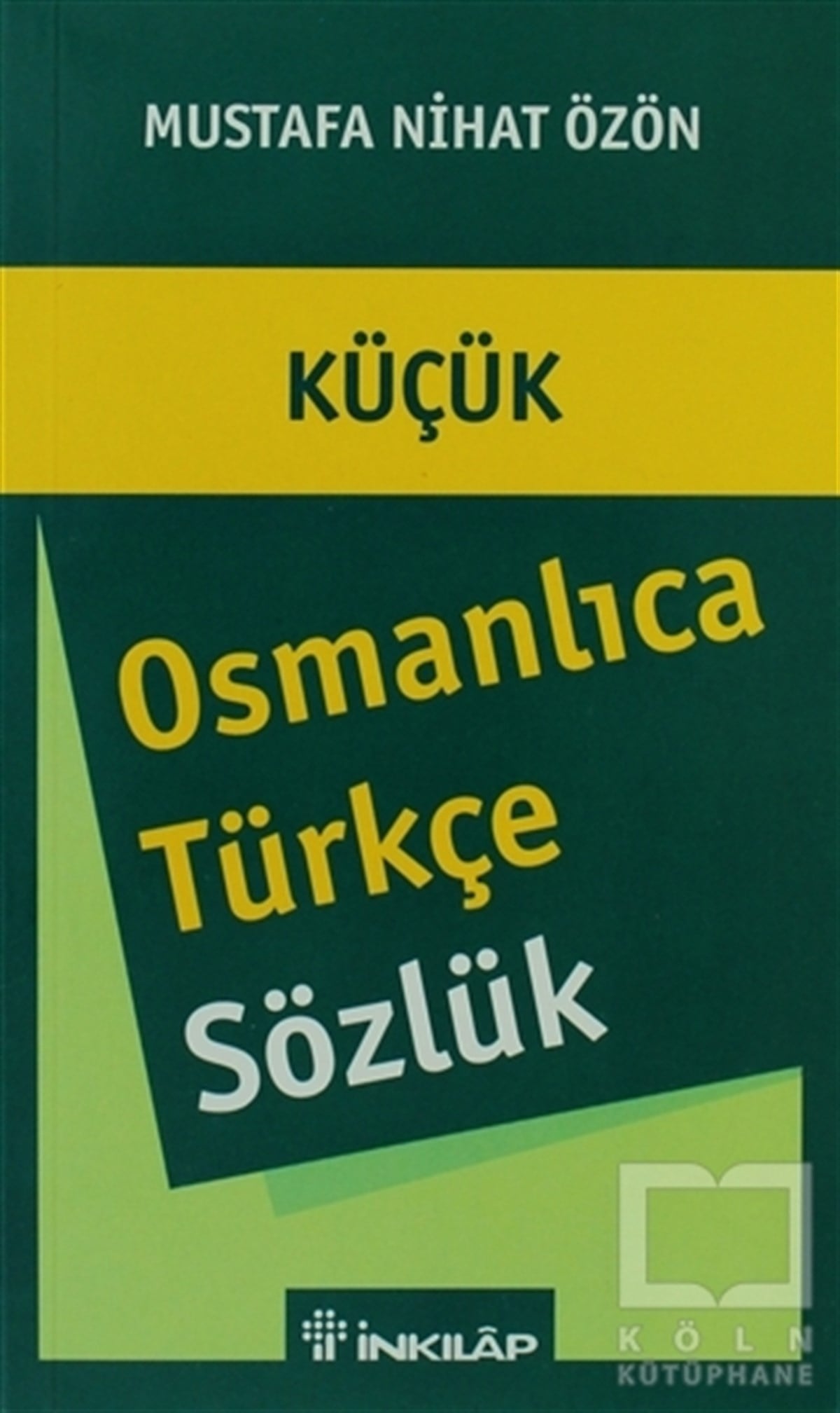 Mustafa Nihat ÖzönReferans - Kaynak KitapKüçük Osmanlıca - Türkçe Sözlük