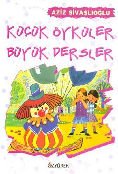 Aziz SivaslıoğluÇocuk Masal KitaplarıKüçük Öyküler Büyük Dersler