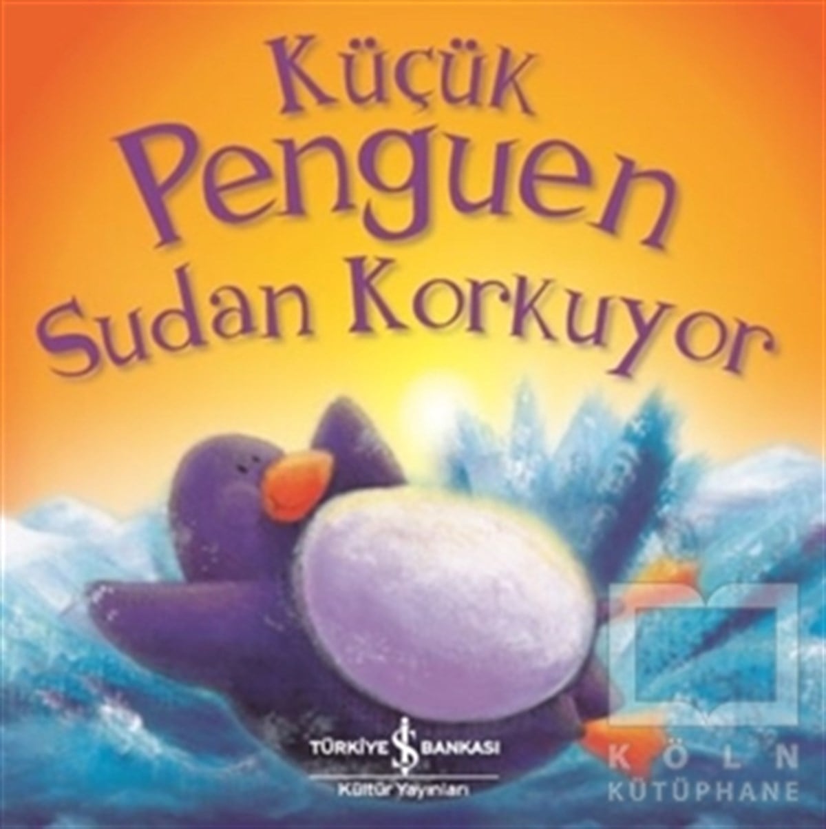 Rachel ElliottOkul Öncesi Resimli KitaplarKüçük Penguen Sudan Korkuyor