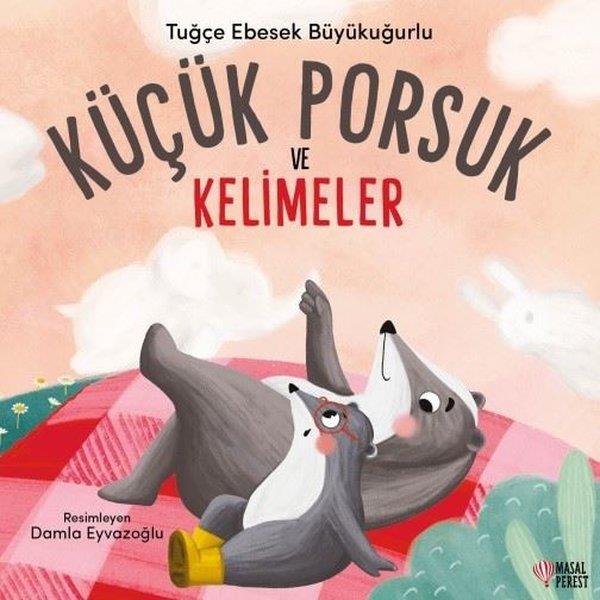 Tuğçe Ebesek BüyükuğurluEgitim Etkinlik KitaplariKüçük Porsuk ve Kelimeler