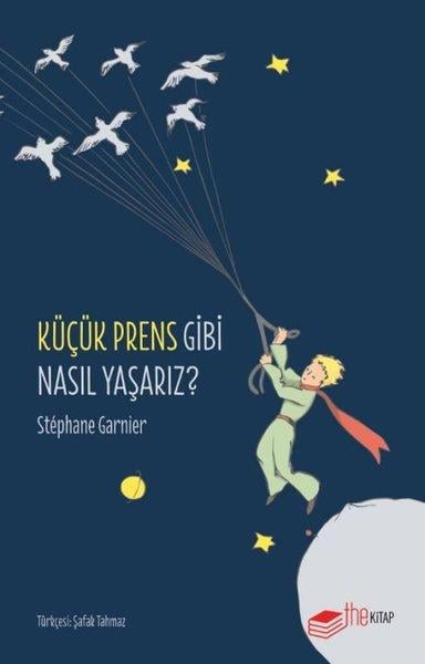 Stephane GarnierKişisel Gelişim KitaplarıKüçük Prens Gibi Nasıl Yaşarız?