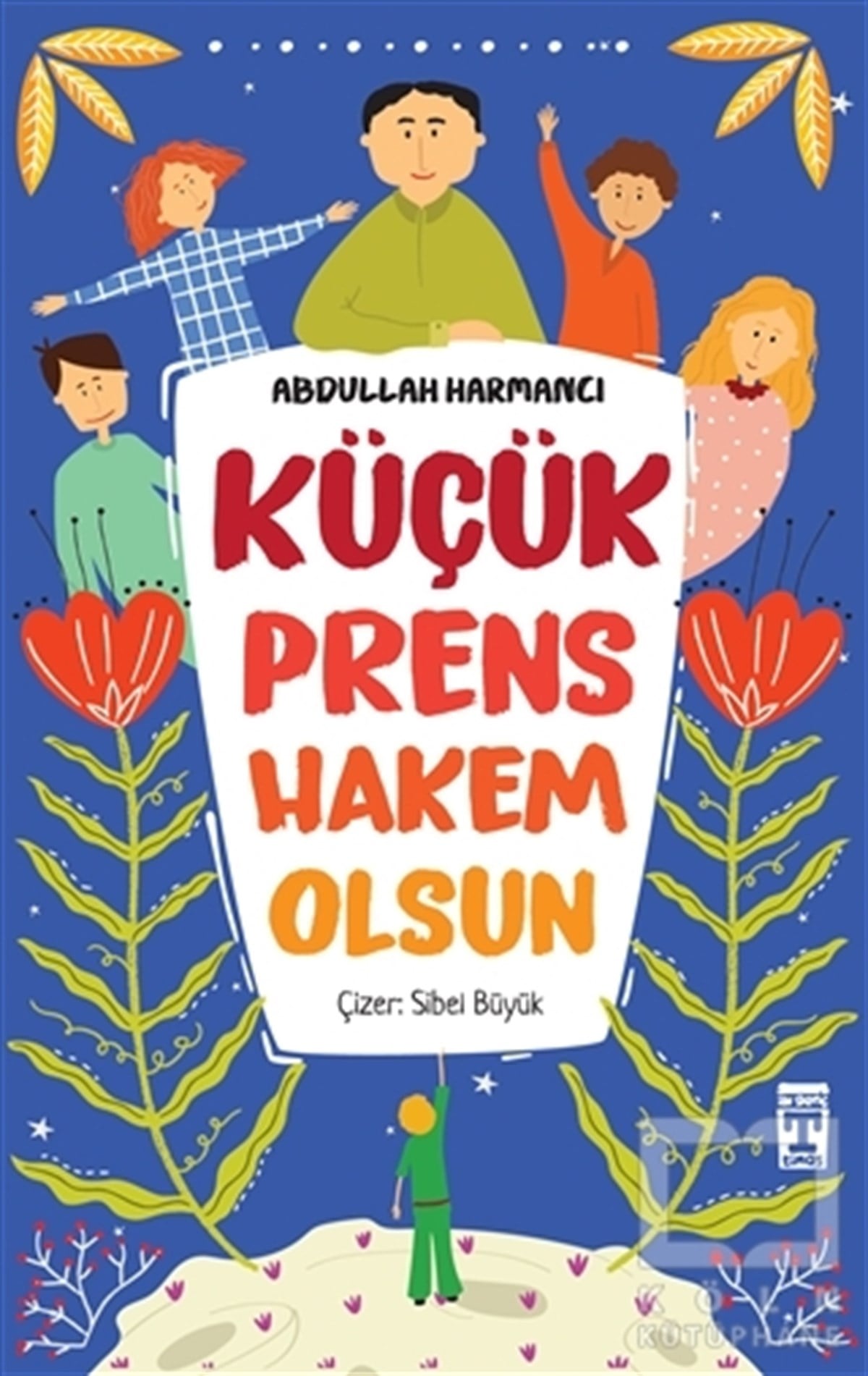 Abdullah HarmancıÇocuk RomanlarıKüçük Prens Hakem Olsun