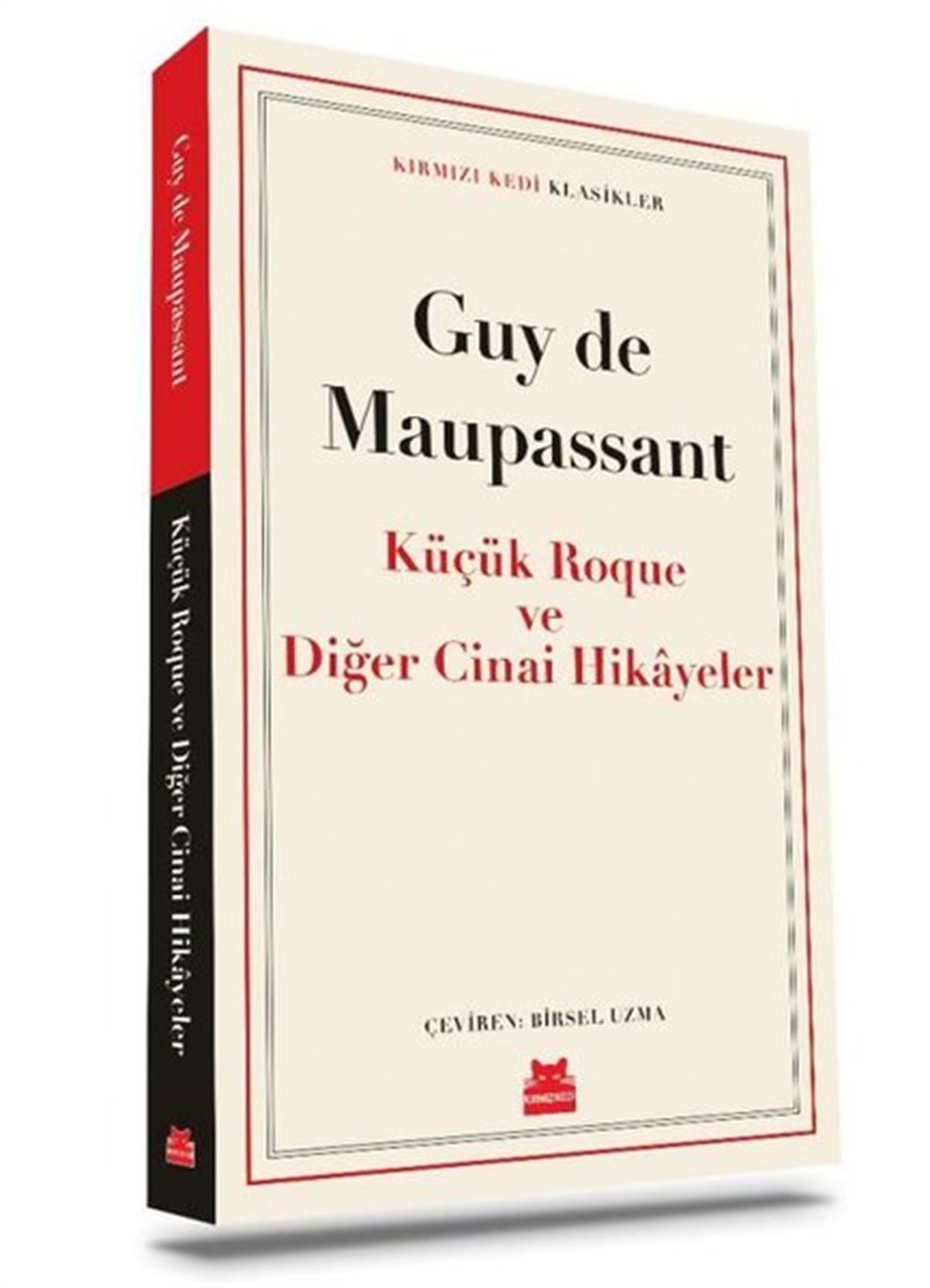 Guy de MaupassantDünya KlasikleriKüçük Roque ve Diğer Cinai Hikayeler - Kırmızı Kedi Klasikler