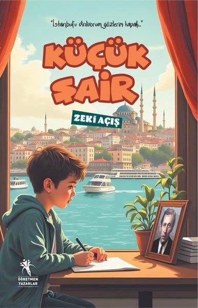 Zeki AçışÇocuk Gençlik RomanlarıKüçük Şair - İstanbul'u Dinliyorum Gözlerim Kapalı