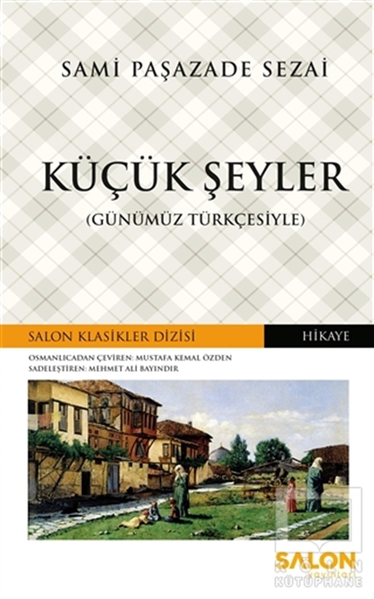 Sami Paşazade SezaiTürkçe RomanlarKüçük Şeyler (Günümüz Türkçesiyle)