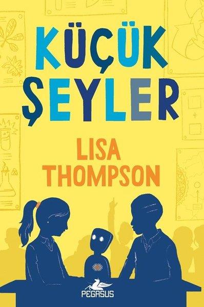 Lisa ThompsonÇocuk Gençlik RomanlarıKüçük Şeyler