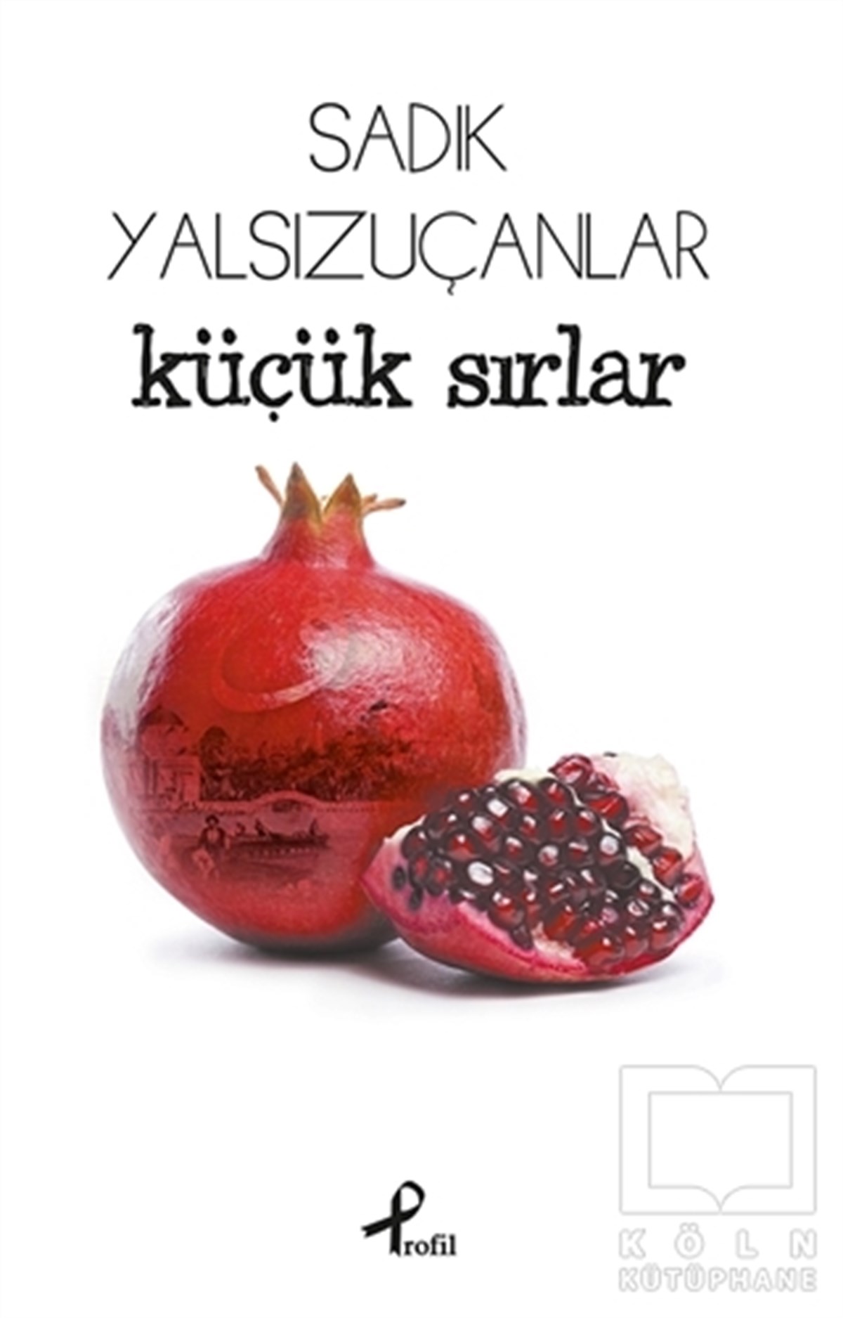Sadık YalsızuçanlarTürk EdebiyatıKüçük Sırlar