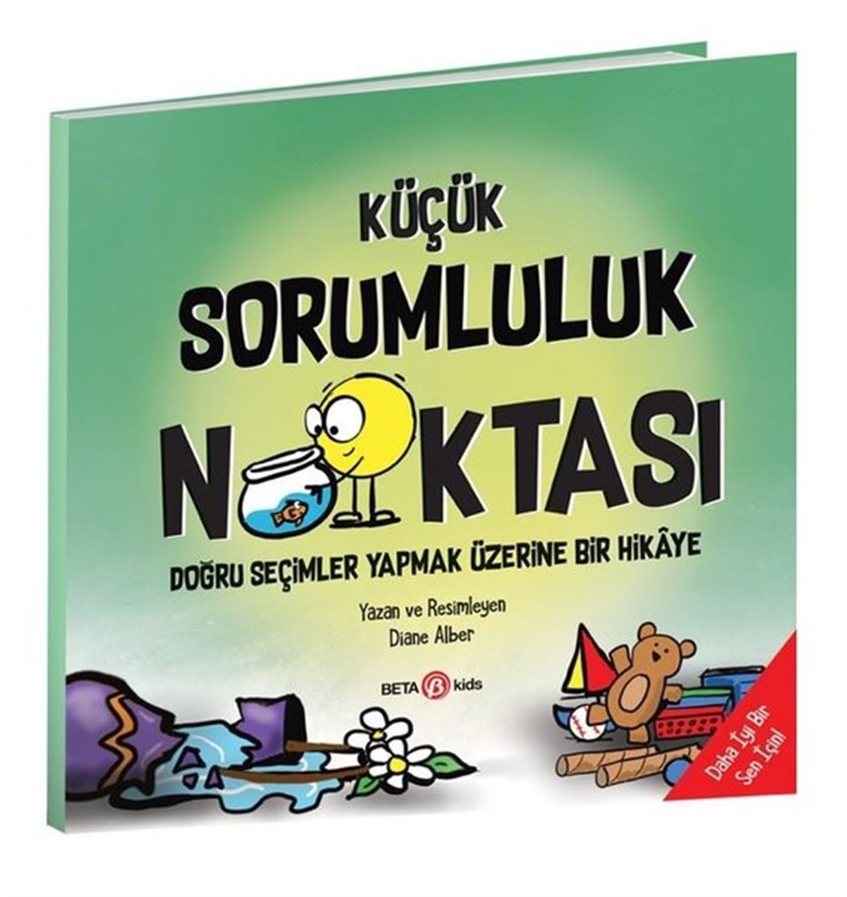 Diane AlberEgitim Etkinlik KitaplariKüçük Sorumluluk Noktas - Doğru Seçimler Yapmak Üzerine Bir Hikaye