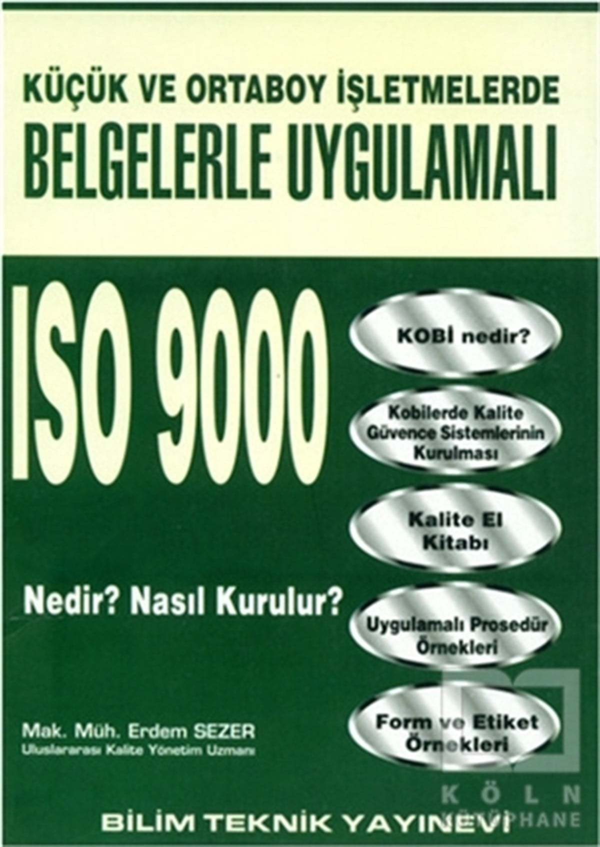 Erdem SezerHukuk ÜzerineKüçük ve Orta Boy İşletmelerde Belgelerle Uygulamalı ISO 9000 Nedir? Nasıl Kurulur?