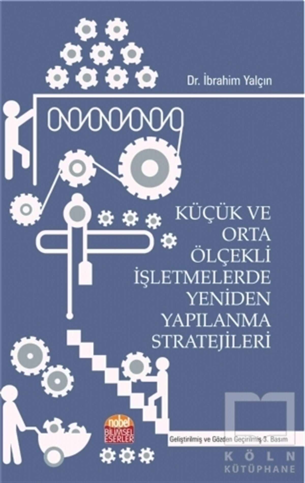 İbrahim Yalçınİşletme, Muhasebe, MaliyeKüçük ve Orta Ölçekli İşletmelerde Yeniden Yapılanma Stratejileri