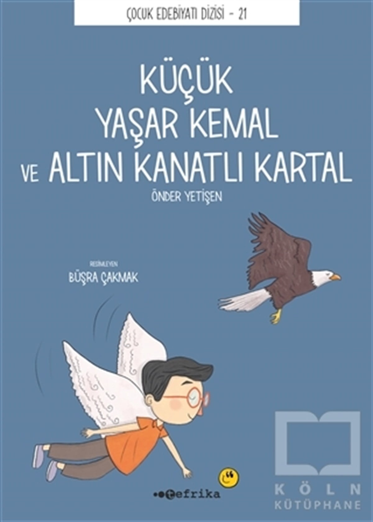 Önder YetişenÇocuk Hikaye KitaplarıKüçük Yaşar Kemal ve Altın Kanatlı Kartal