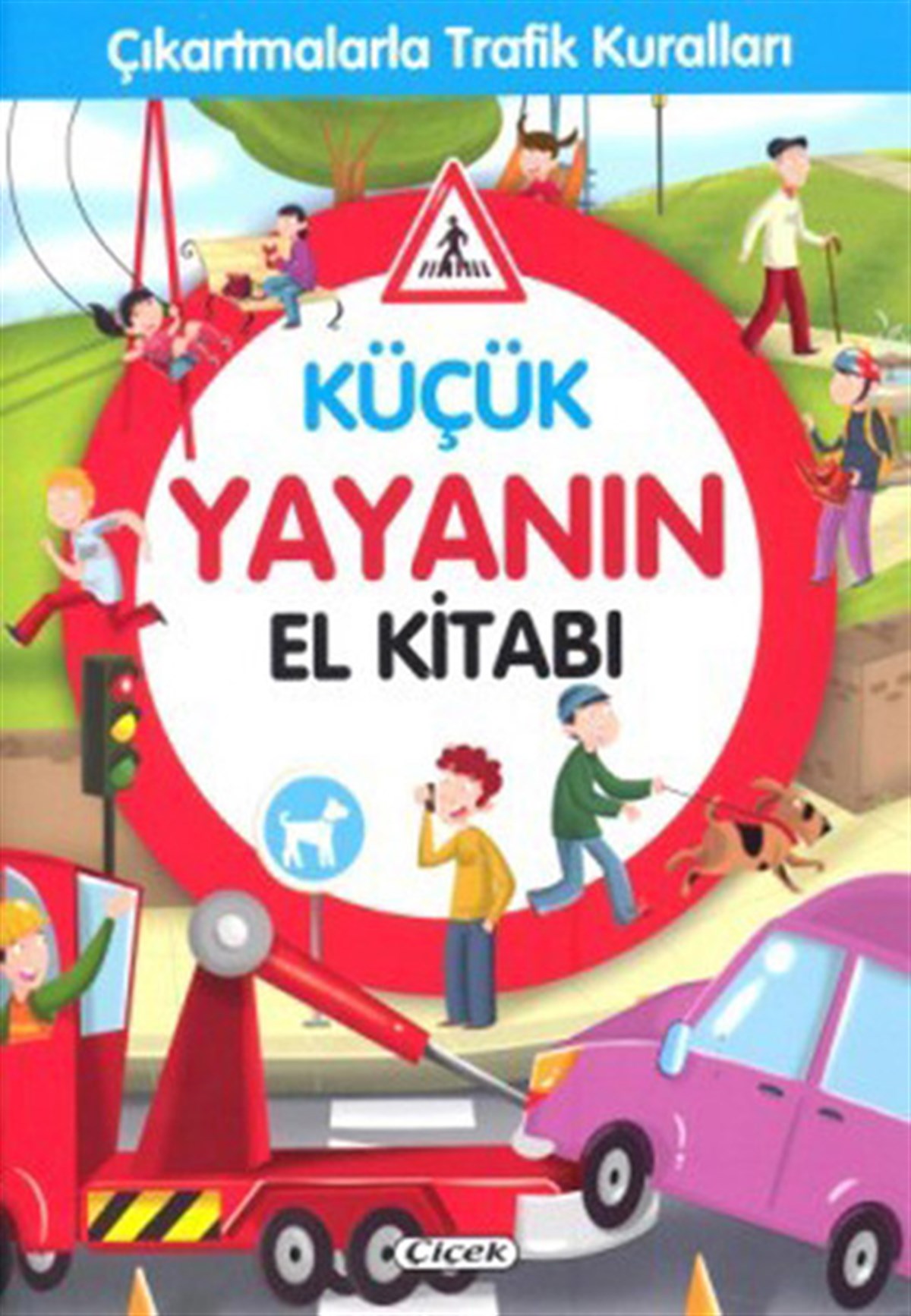KolektifEgitim Etkinlik KitaplariKüçük Yayanın El Kitabı-Çıkartmalarla Trafik Kuralları
