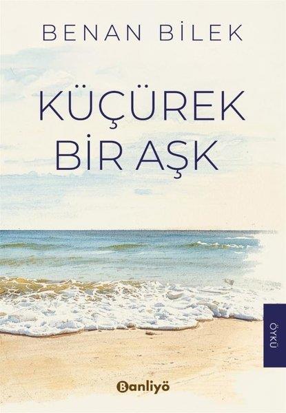 Benan BilekTürk RomaniKüçürek Bir Aşk