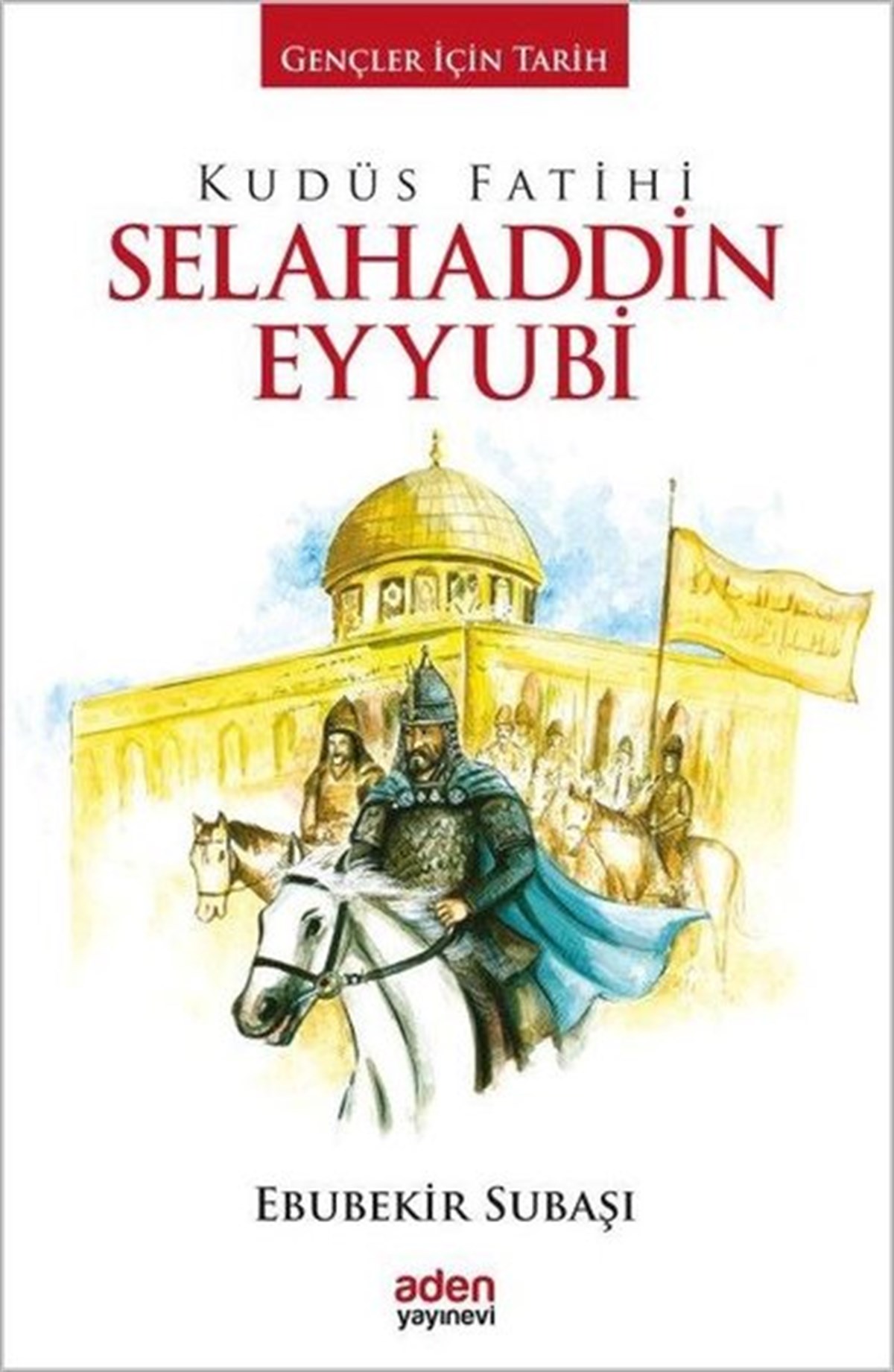Ebubekir SubaşıEtkinlik KitaplarıKudüs Fatihi Selahaddin Eyyubi-Gençler İçin Tarih