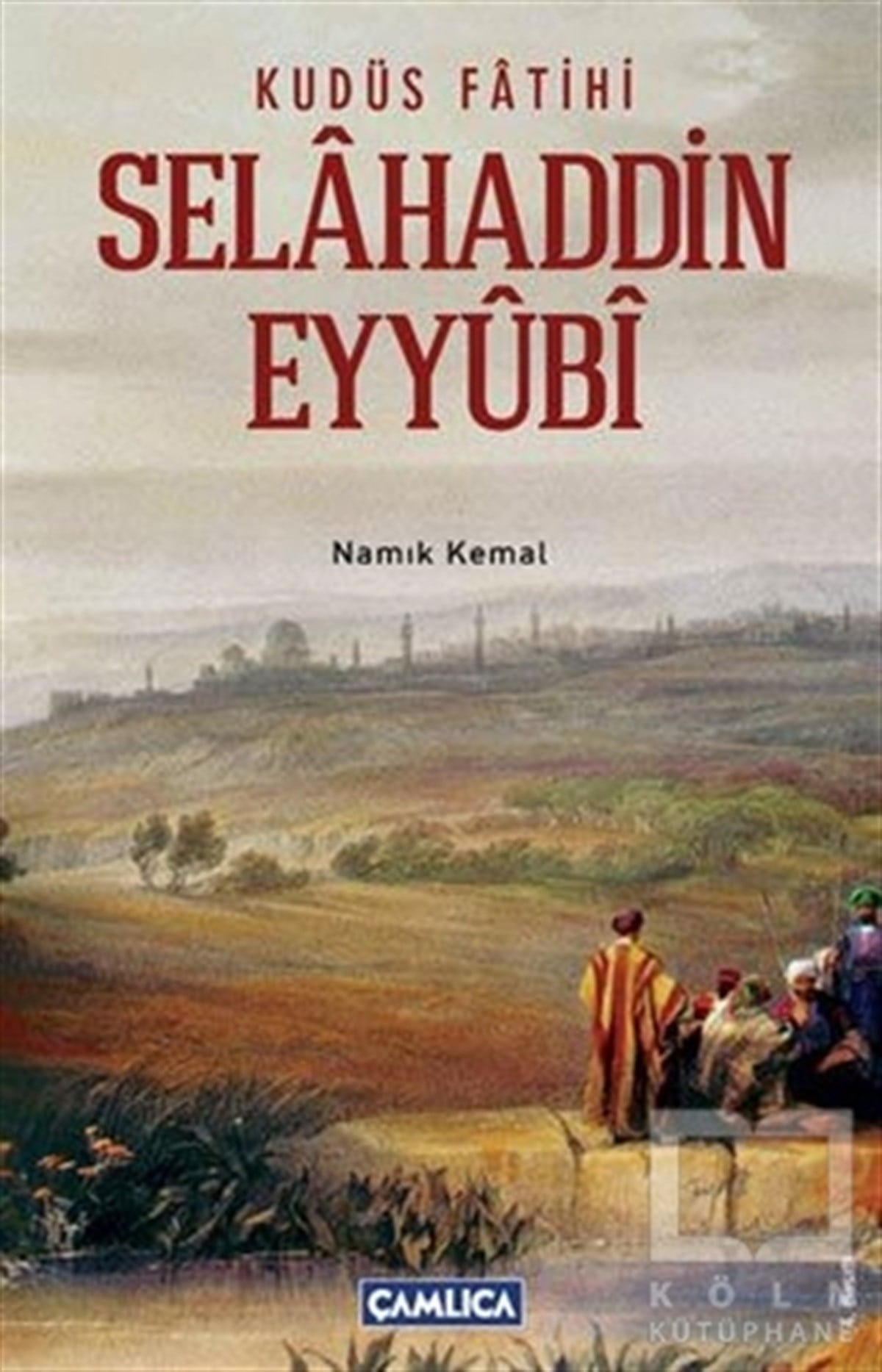 KolektifAraştırma - İncelemeKudüs Fatihi Selahaddin Eyyübi
