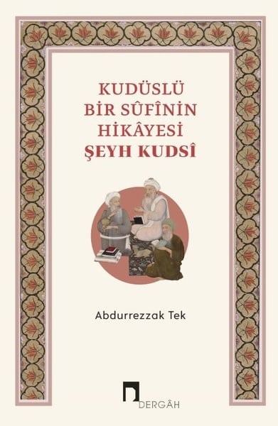 Abdurrezzak TekTasavvuf KitaplarıKudüslü Bir Sufinin Hikayesi Şeyh Kudsi