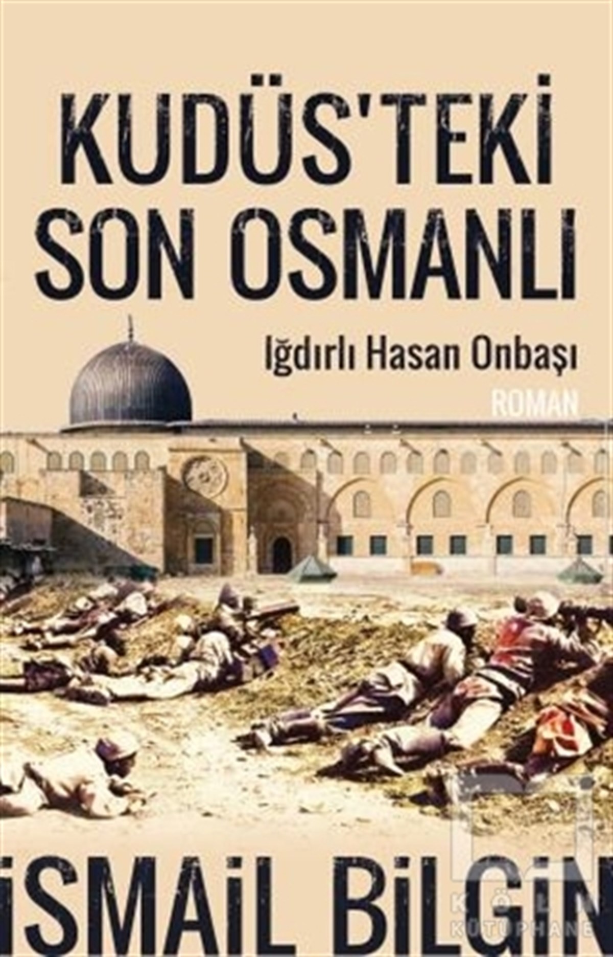 İsmail BilginTarihi RomanlarKudüsteki Son Osmanlı