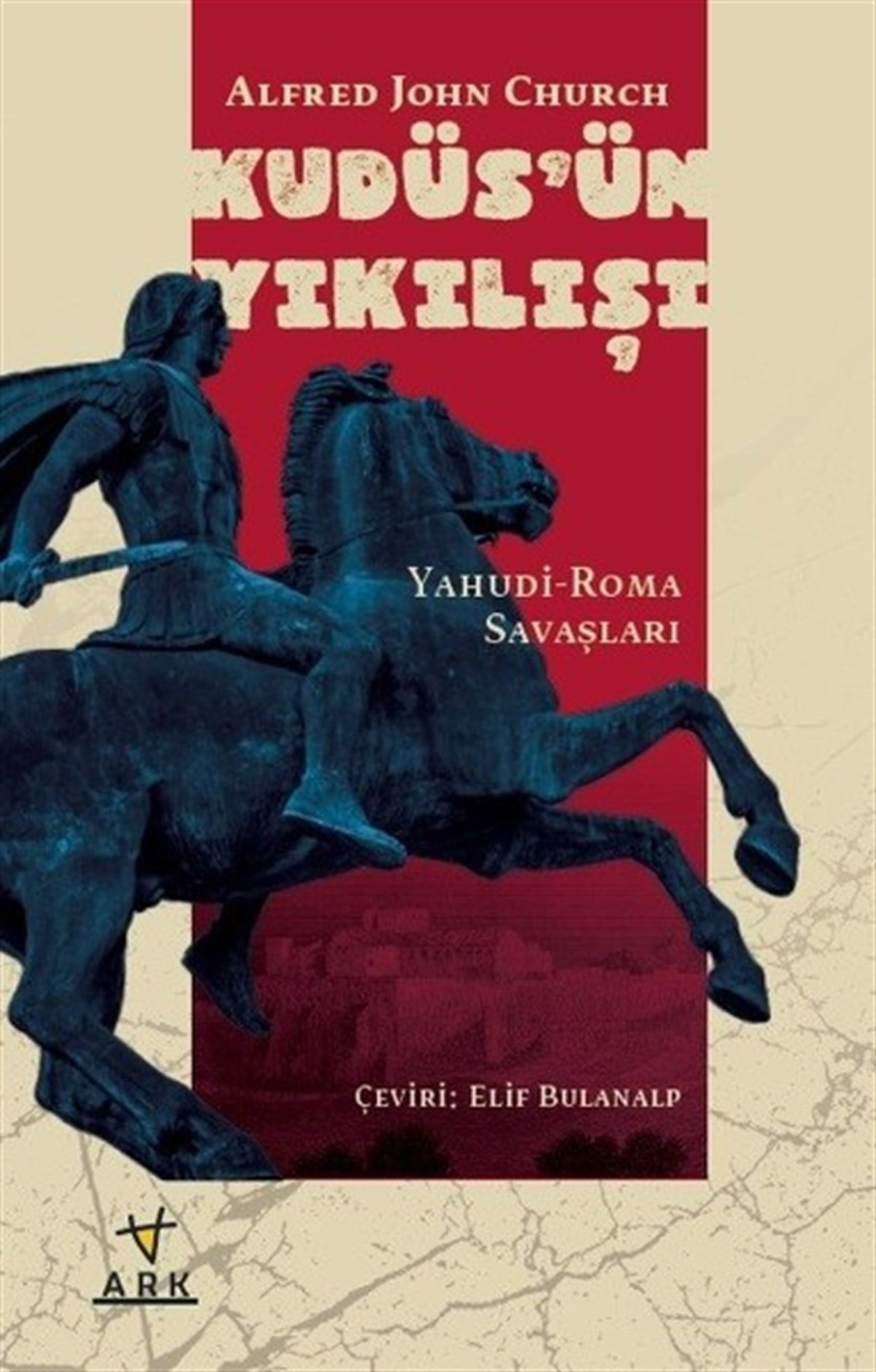 Alfred John ChurchDünya TarihiKudüs'ün Yıkılışı-Yahudi-Roma Savaşları