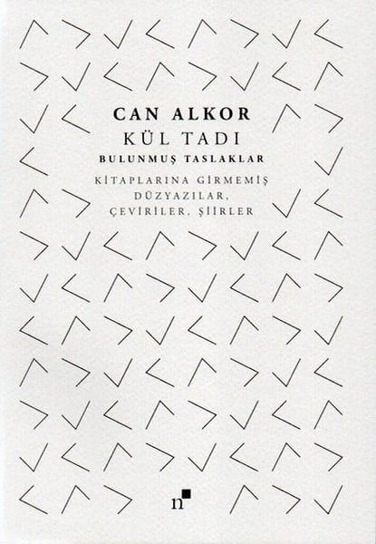 Can AlkorEleştiri & Kuram & İnceleme KitaplarıKül Tadı - Bulunmuş Taslaklar: Kitaplarına Girmemiş Düzyazılar Çeviriler Şiirler
