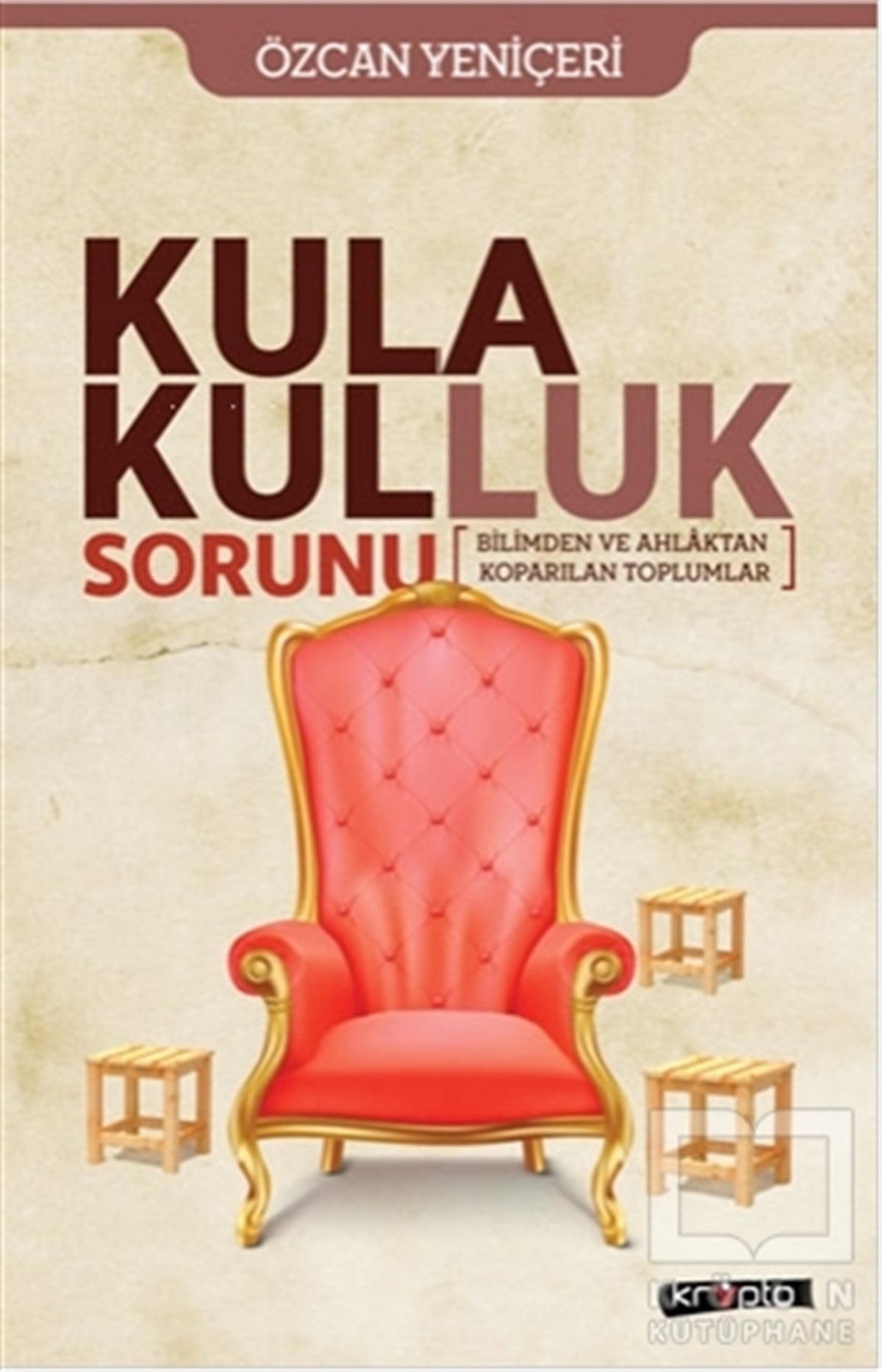 Özcan YeniçeriAraştırma - İncelemeKula Kulluk Sorunu