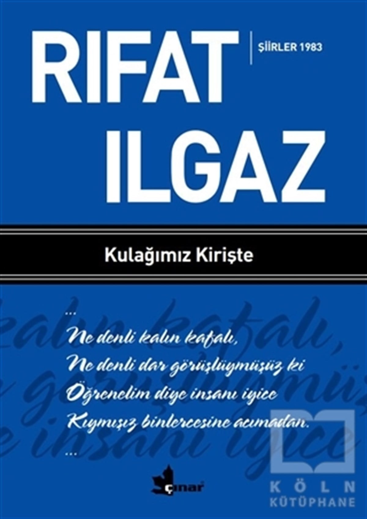 Rıfat IlgazŞiirKulağımız Kirişte - Şiirler 1983
