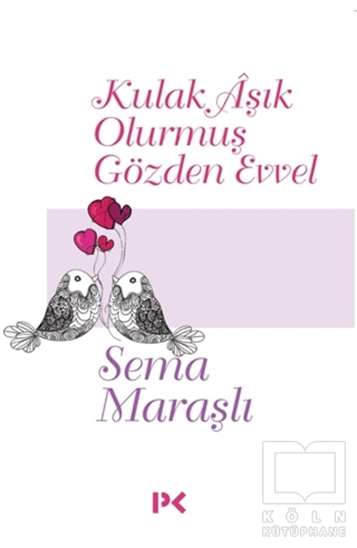 Sema MaraşlıAile ve Çocuk KitaplarıKulak Aşık Olurmuş Gözden Evvel