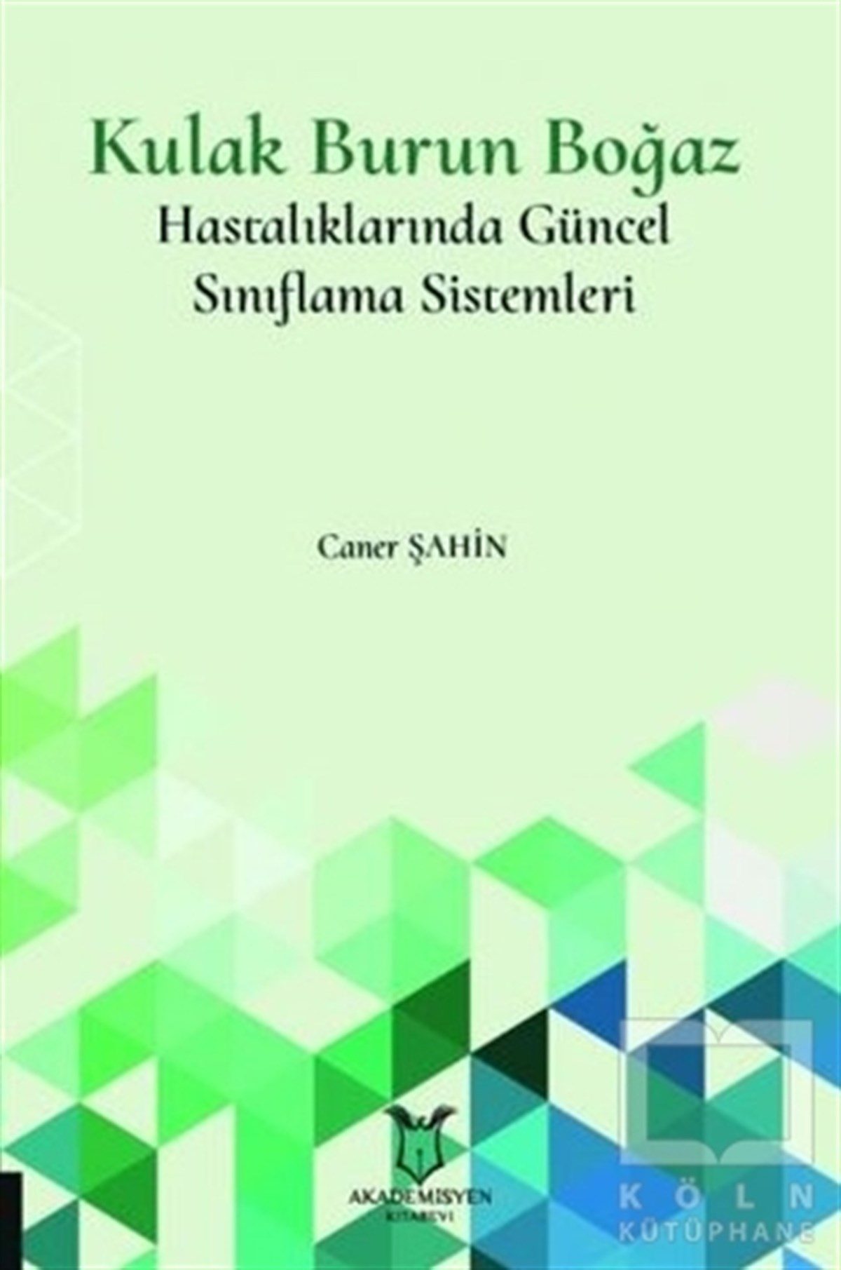 Caner ŞahinTıp Bilimleri KitaplarıKulak Burun Boğaz Hastalıklarında Güncel Sınıflama Sistemleri