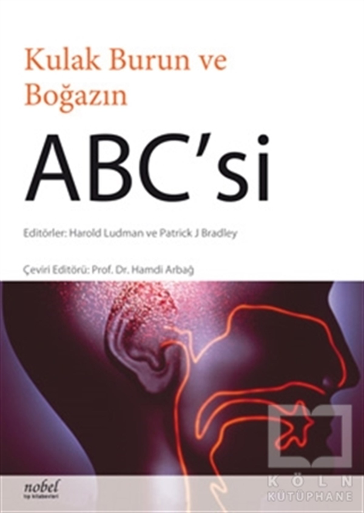 Harold LudmanTıp Bilimleri KitaplarıKulak Burun ve Boğazın ABC'si