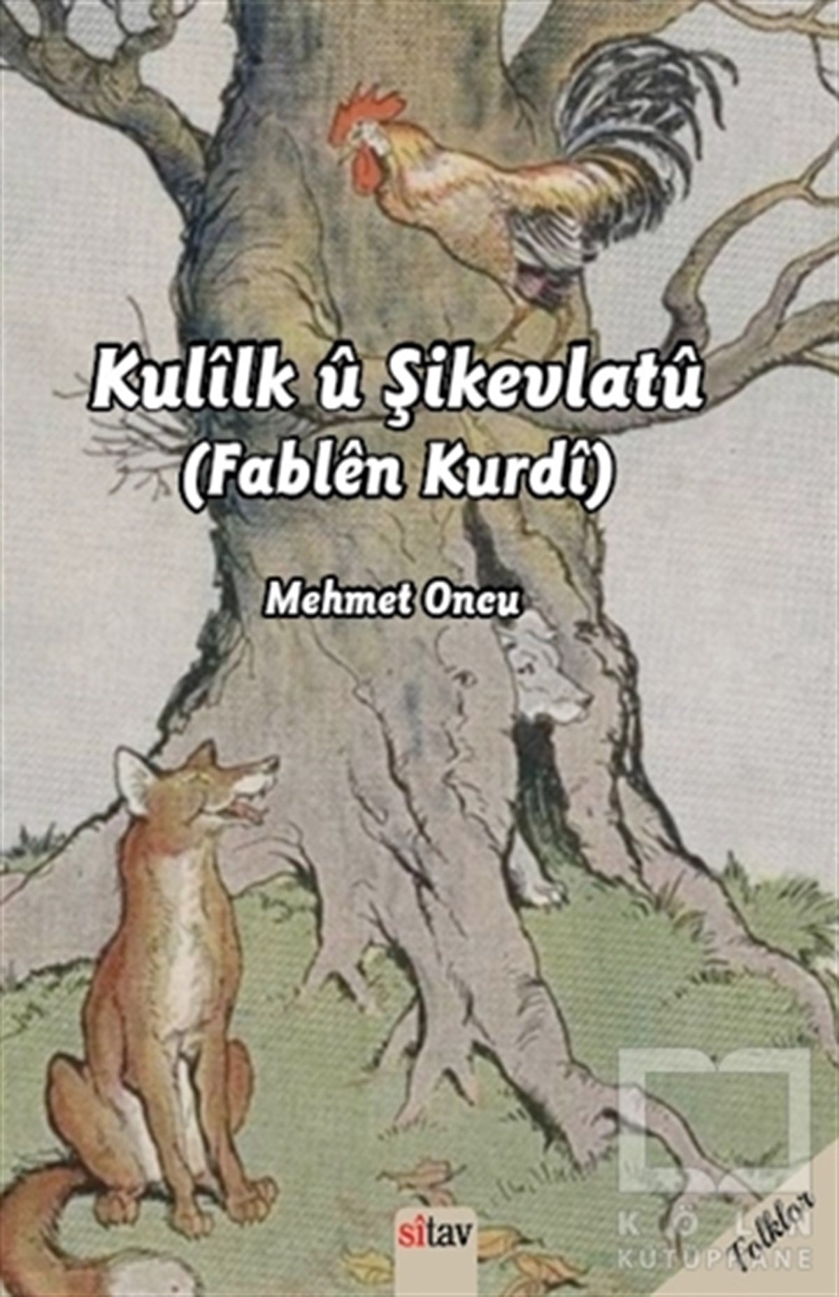 Mehmet ÖncüHikayelerKulilk ü Şikevlatü (Fablen Kurdi)