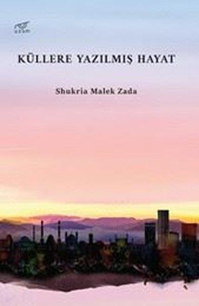 Shukria Malek ZadaDünya KlasikleriKüllere Yazılmış Hayat
