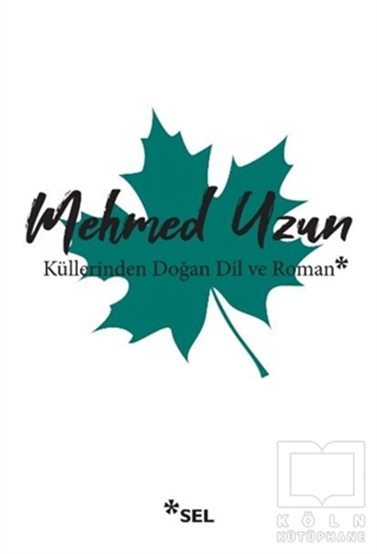 Mehmed UzunDeneme KitaplarıKüllerinden Doğan Dil ve Roman