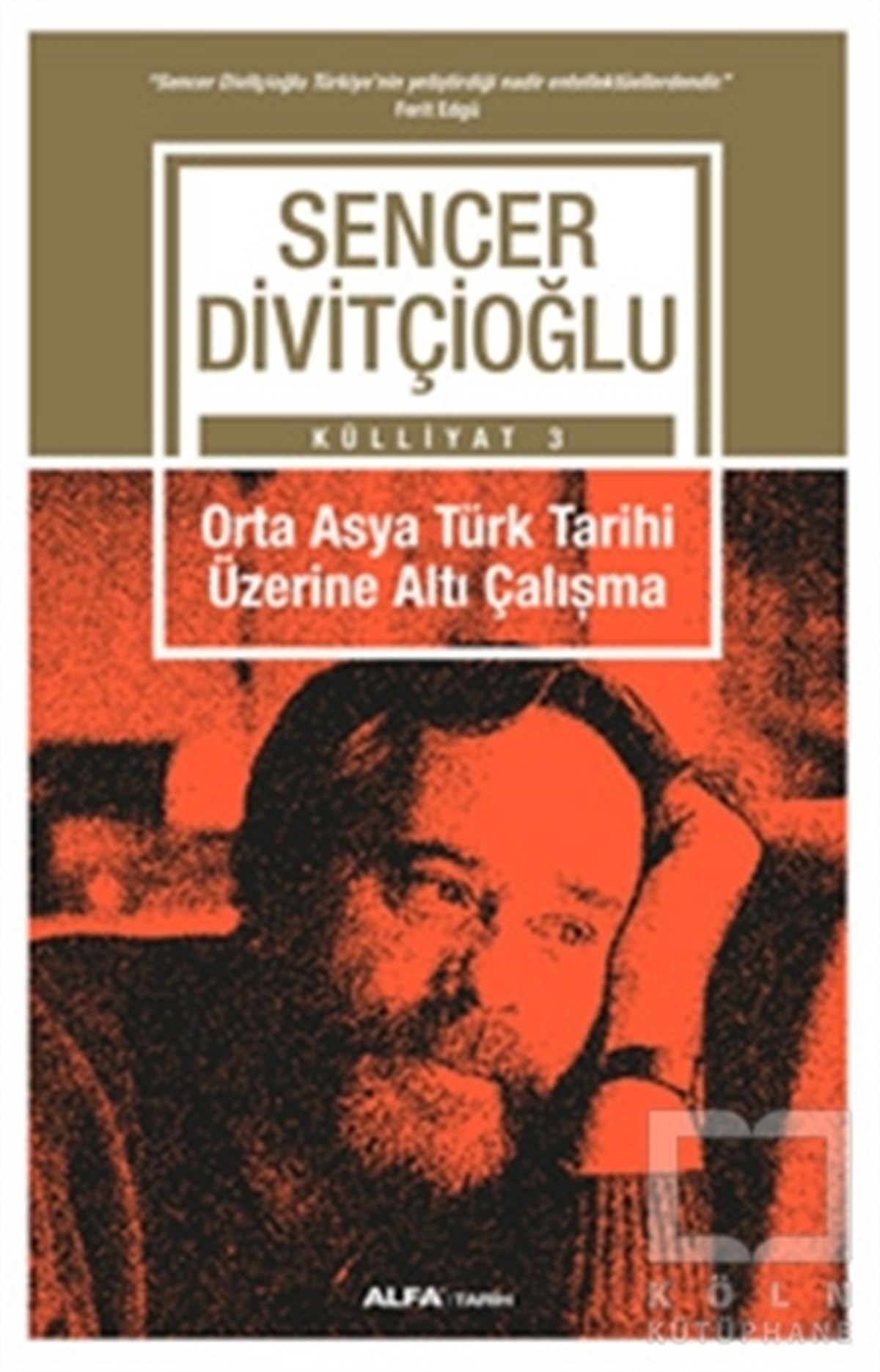 Sencer DivitçioğluTürk Tarihi AraştırmalarıKülliyat 3 - Orta Asya Türk Tarihi Üzerine Altı Çalışma