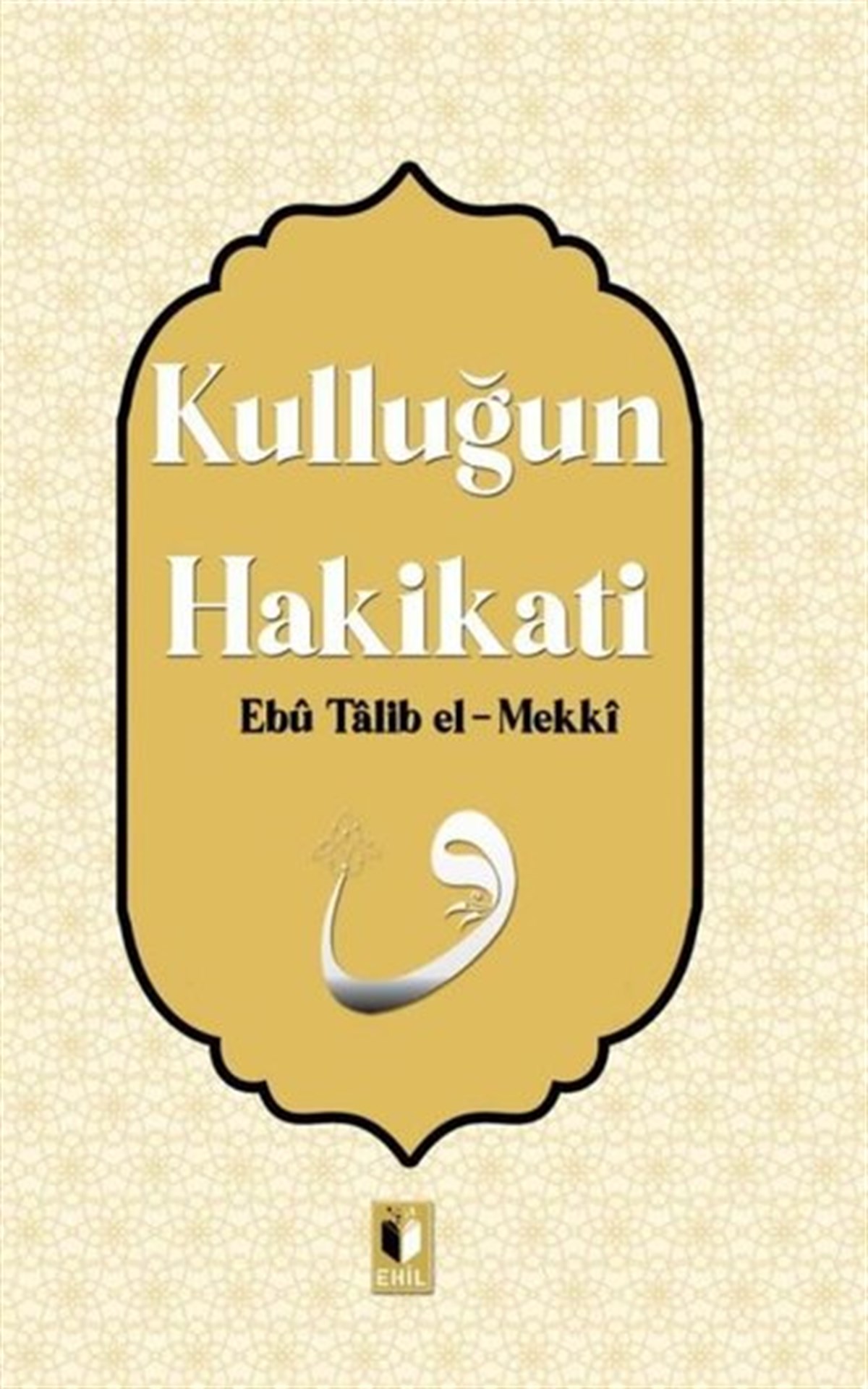 Ebu Talib El-Mekkiİslami KitaplarKulluğun Hakikati