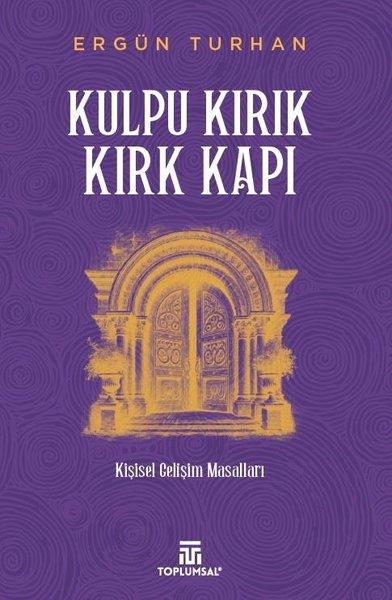 Ergün TurhanKişisel Gelişim KitaplarıKulpu Kırık Kırk Kapı - Kişisel Gelişim Masalları