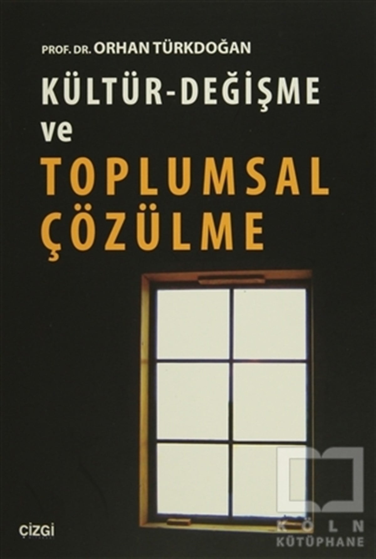 Orhan TürkdoğanKültür ve BilimKültür - Değişme ve Toplumsal Çözülme
