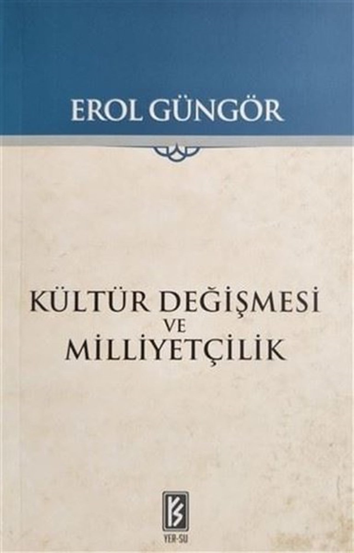 Erol GüngörTürk Tarihi Araştırmaları KitaplarıKültür Değişmesi ve Milliyetçilik