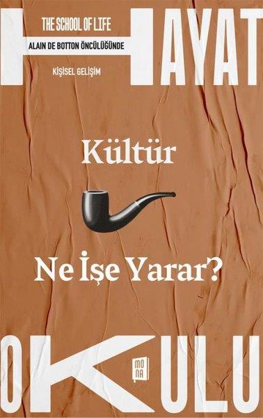 KolektifKişisel Gelişim KitaplarıKültür Ne İşe Yarar? The School of Life - Hayat Okulu - Alain de Botton Öncülüğünde