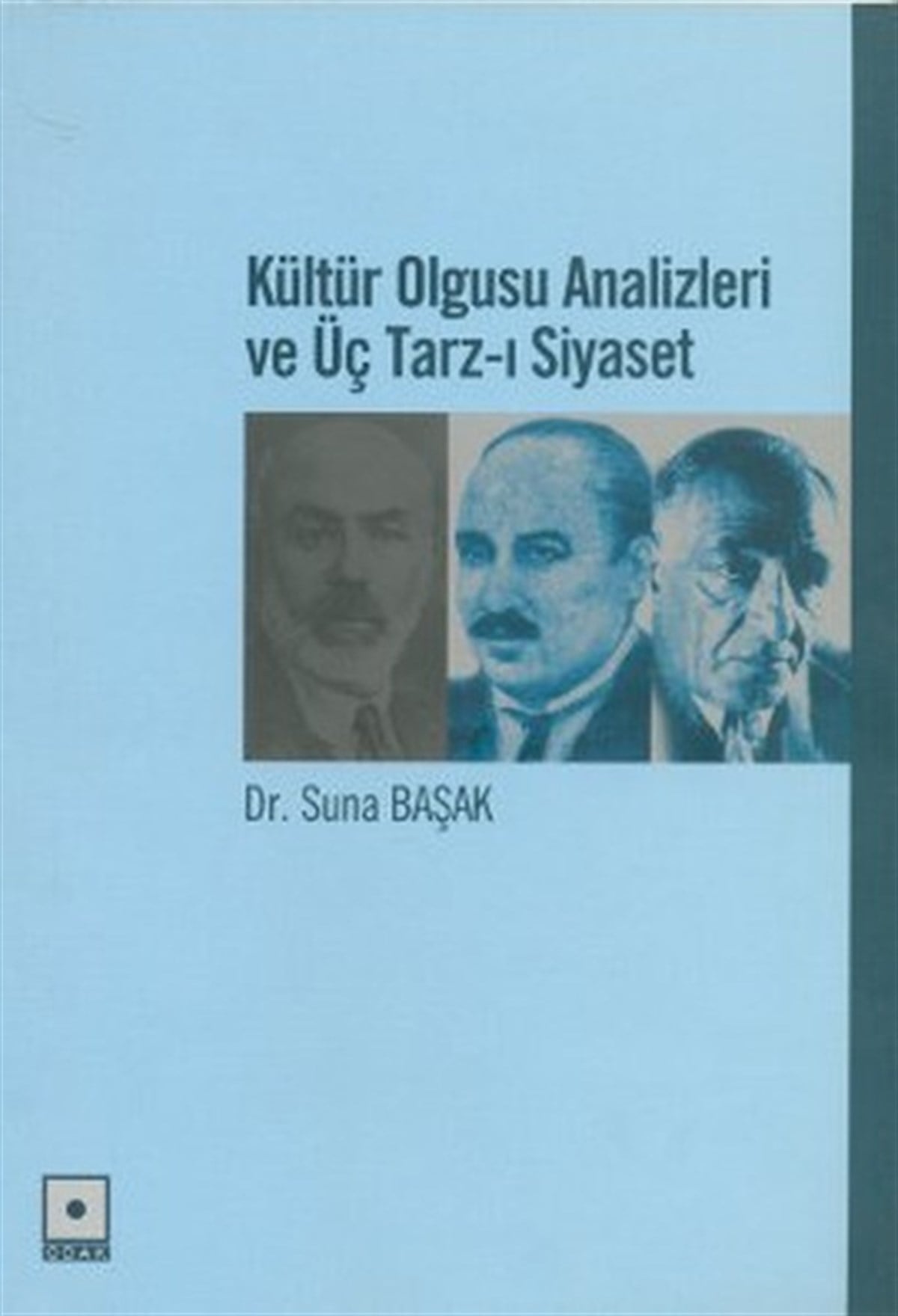 Suna BaşakSosyoloji KitaplarıKültür Olgusu Analizleri ve Üç Tarz-ı Siyaset