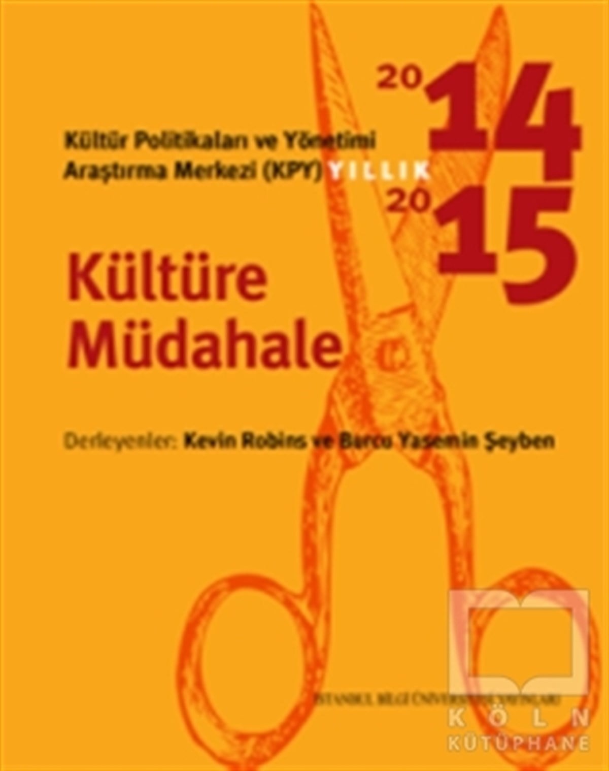 KolektifDiğerKültür Politikaları ve Yönetimi Araştırma Merkezi (KYP) Yıllık 2014-2015 / Kültüre Müdahale
