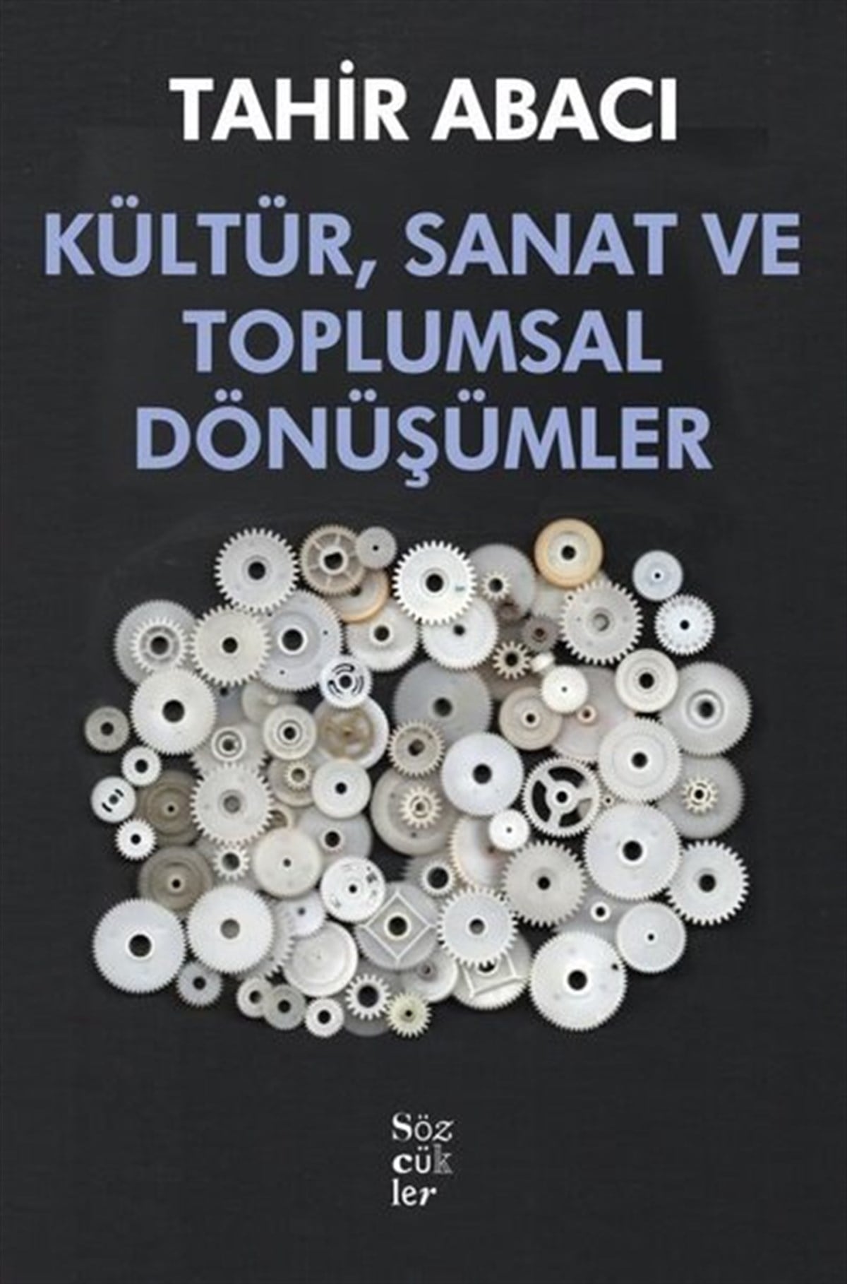 Tahir AbacıEleştiri & Kuram & İnceleme KitaplarıKültür Sanat ve Toplumsal Dönüşümler