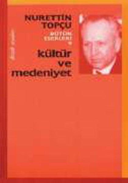 Nurettin TopçuDünya TarihiKültür ve Medeniyet