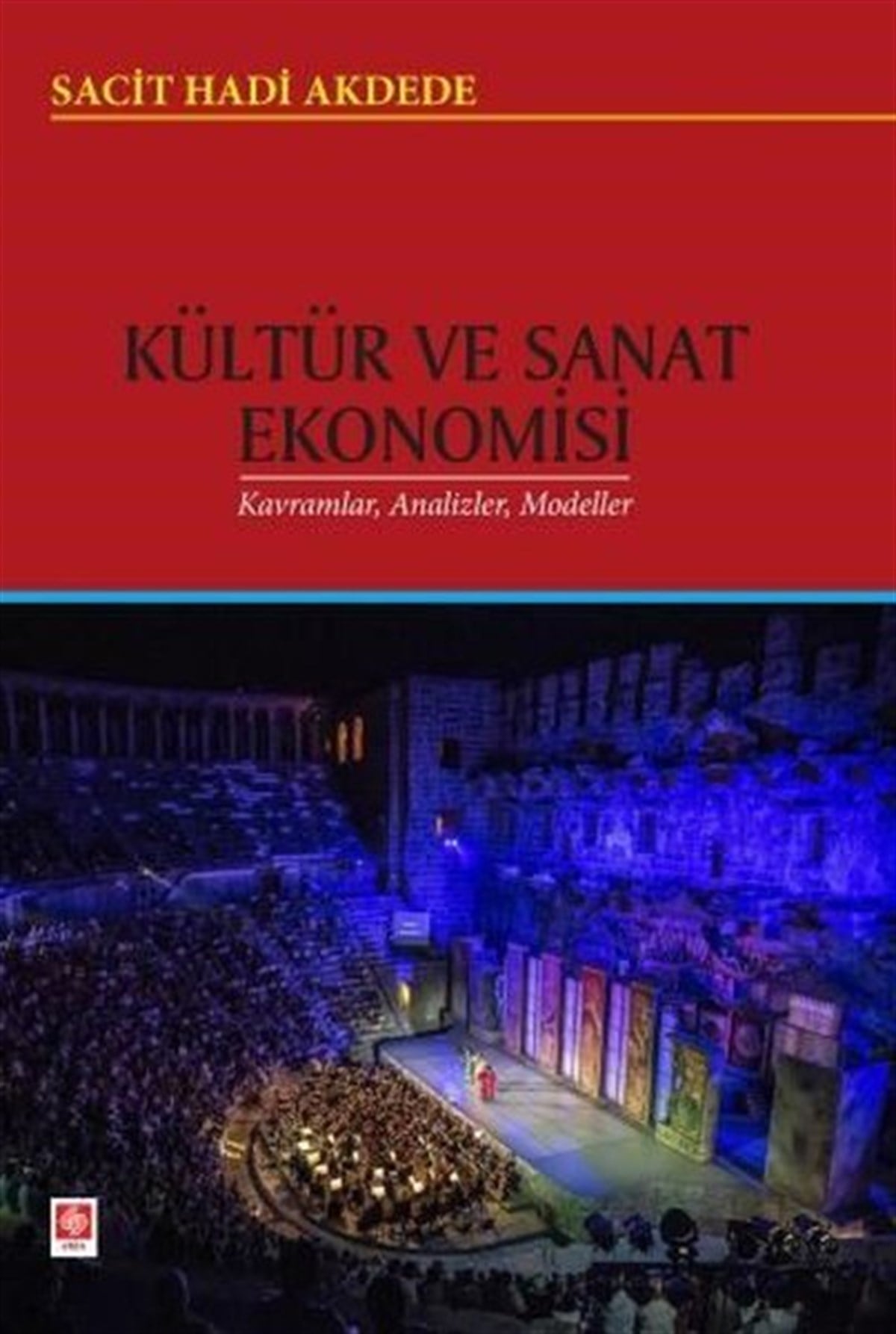 Sacit Hadi AkdedeEğitimKültür ve Sanat Ekonomisi Kavramlar, Analizler, Modeller