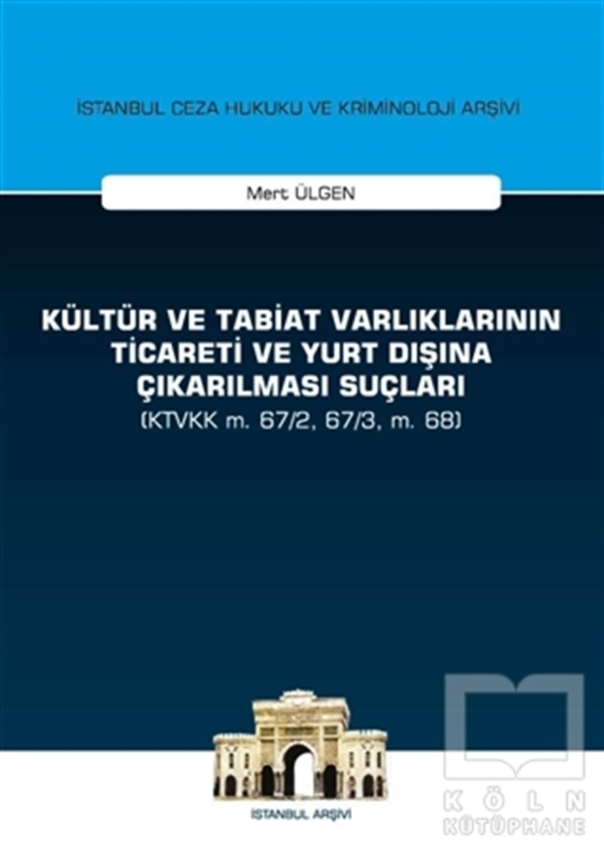Mert ÜlgenHukuk Üzerine KitaplarKültür ve Tabiat Varlıklarının Ticareti ve Yurt Dışına Çıkarılması Suçları