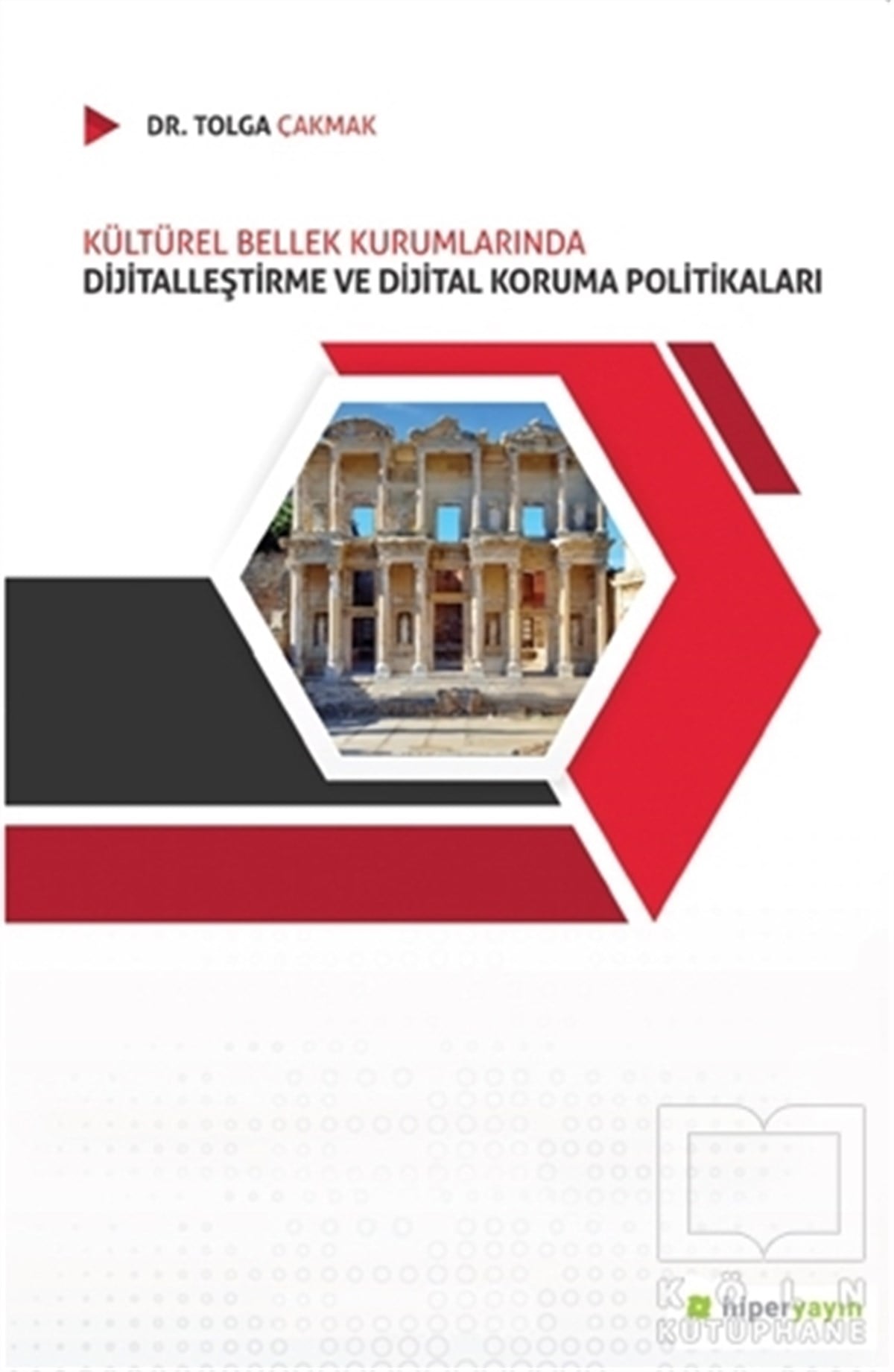 Tolga ÇakmakDiğerKültürel Bellek Kurumlarında Dijitalleştirme ve Dijital Koruma Politikaları