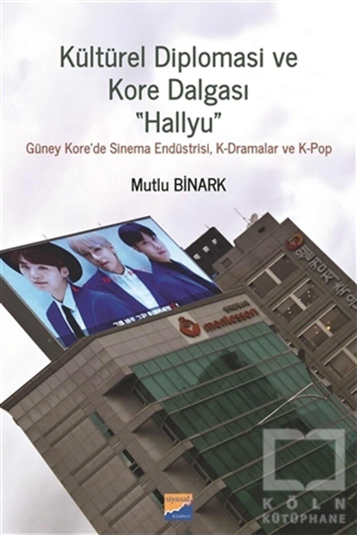 Mutlu BinarkAraştırma - İncelemeKültürel Diplomasi ve Kore Dalgası Hallyu
